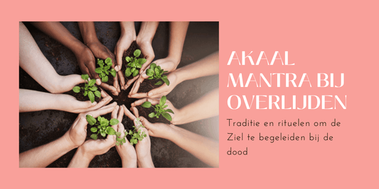 Akaal; Rituelen en Tradities bij Overlijden