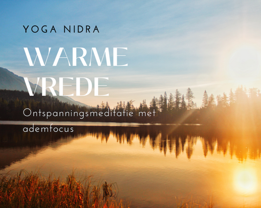 GRATIS ONLINE NIDRA OPNAME - Relax meditatie voor Warme Vrede en Verstilling